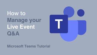 How to Manage Your Q&A | Live Events | Microsoft Teams | Tutorial