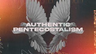 Authentic Pentecostalism: Part 1 | Pastor Britt Brooks