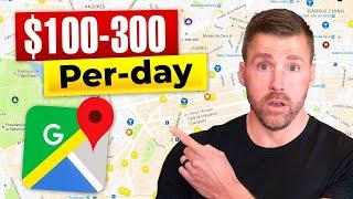 How to Make Money Using Google Maps ($100 - $300 Per Day Strategy)