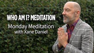 Who Am I? Observer Self Meditation |  The Monday Meditation with Xane Daniel