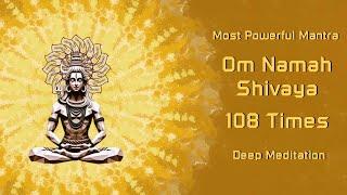 Om Namah Shivaya | 108 Times | Deep Meditation | Most Powerful Mantra | Lord Shiva