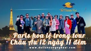 Khám phá Paris trong hành trình Tour Châu Âu 12 ngày 11 đêm cùng Viet Celebrities Travel