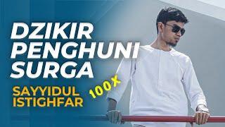 SAYYIDUL ISTIGHFAR 100X (Dzikir Pelebur Dosa)