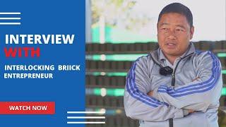 Interview with one of our successful Interlock Brick Entrepreneur - Mahendra Pun