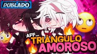 [DUBLADO] Aff.. TRIÂNGULO AMOROSO!  | Mini Série | Gacha Club