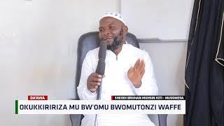 Okukkiririza Mu Bw'omu Bwomutonzi Waffe - Sheikh Muhsin Burhan Kiti