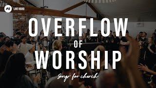 Overflow Of Worship | Songs For Church | Planetshakers Official Music Video