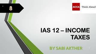 ACCA I Strategic Business Reporting (SBR) I IAS 12 - Income Taxes - SBR Lecture 8