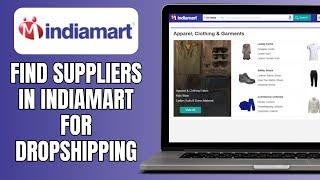 How To Find Suppliers In Indiamart For Dropshipping