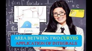 AREA BETWEEN TWO CURVES APPLICATION OF INTEGRALS