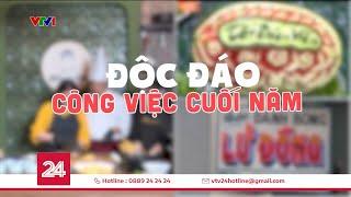 Độc đáo công việc kiếm "bộn tiền" dịp cuối năm | VTV24