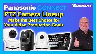 Panasonic PTZ Camera Lineup: How to Make the Best Choice for Your Video Production Goals