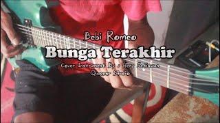 BUNGA TERAKHIR - Bebi Romeo | Instrument Gitar By : #queenarstudio