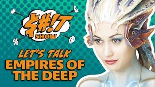 Sh*t Show Podcast: Empires of the Deep (Unreleased)