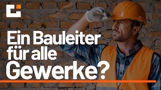 Ein Bauleiter für alle Gewerke?