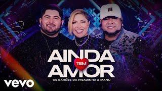 Os Barões da Pisadinha, Manu - Ainda Tem Amor (Ao Vivo)