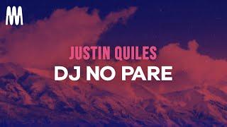 Justin Quiles - DJ No Pare (Letra/Lyrics)