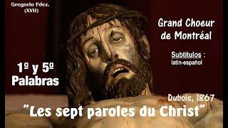 "Les Sept Paroles du Christ" (1ª & 5ª - Dubois,1867)  Grand Choeur Montréal - Latín-español (+vol.)