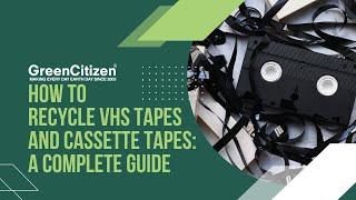 How to Recycle VHS Tapes and Cassette Tapes: A Complete Guide