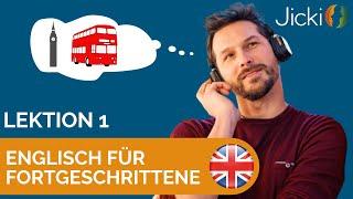  Englisch lernen für Fortgeschrittene (Lektion 1) - Jicki