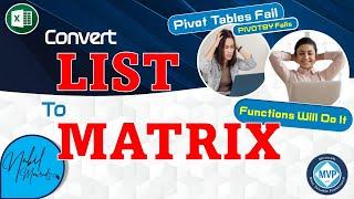 List To Matrix - Pivot Tables FAIL but Functions Can DO It