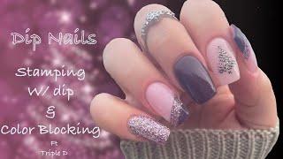 Dip Nails l Color Blocking l Stamping with Dip Powder l ft Triple D