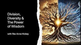 Division, Diversity & The Power of Wisdom with Rev Anne Hickey