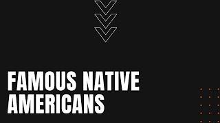 Famous Native Americans