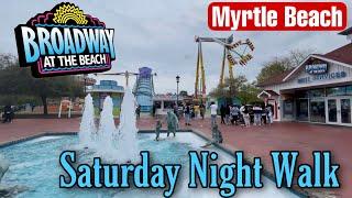 Broadway At The Beach -Saturday Evening Walk - April 2022 - Myrtle Beach, SC