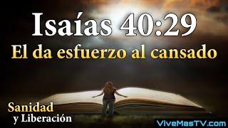 Isaías 40:29  Poderosa Oracion de Sanidad y Liberacion