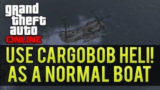 "GTA Online: How To Use A Cargobob Helicopter As A Boat!" (GTA 5 Multiplayer)