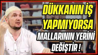 Dükkanın iş yapmıyorsa malların yerini değiştir; Bereketin artacak! / Kerem Önder