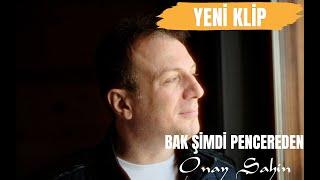 Onay ŞAHİN - Bak Şimdi Pencereden