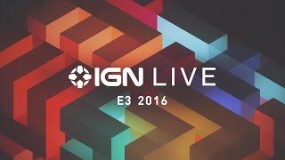 IGN Live: E3 2016 - Microsoft, Ubisoft, and Sony