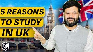 5 Reasons Why You Should Study in UK | Leap Scholar