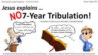 TRIBULATION | Jesus explains: NO 7 Year Tribulation! | 033