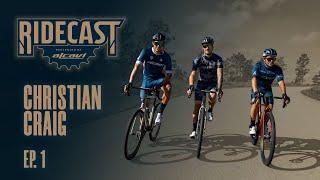 Ridecast Ep. 1 FEAT: CHRISTIAN CRAIG