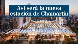 Así será la nueva estación de Chamartín