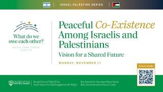 Peaceful Co-Existence Among Israelis and Palestinians | "What do we owe each other?" ND Forum '24-25