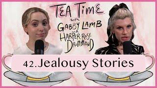 42. Jealousy Stories | Tea Time with Gabby Lamb & Harper-Rose Drummond