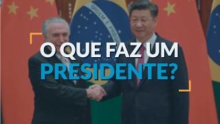 O QUE FAZ O PRESIDENTE?