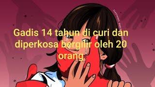 viral seorang gadis 14 tahun dicuri dan diperkosa bergilir oleh 20 orang