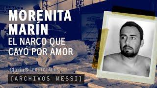 "MORENITA" Marín, el NARCO que fue el MÁS BUSCADO del PAÍS y al final CAYÓ por AMOR | Archivos Messi