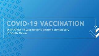 Why have some countries made COVID-19 vaccines compulsory?