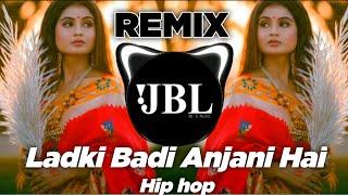 Ladki Badi Anjani Hai Dj Remix Hard Bass | Full Vibration Mix Dj S Music