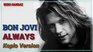 ALWAYS - BON JOVI || KOPLO VERSION