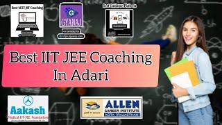 Best IIT JEE Coaching institute in Adari | Top IIT JEE Coaching in Adari