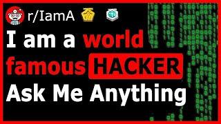 I’m a World Famous Hacker (Reddit Ask Me Anything)