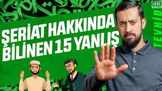 Şeriat Hakkında Bilinen 15 Yanlış @Mehmedyildiz