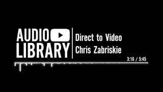 Direct to Video - Chris Zabriskie